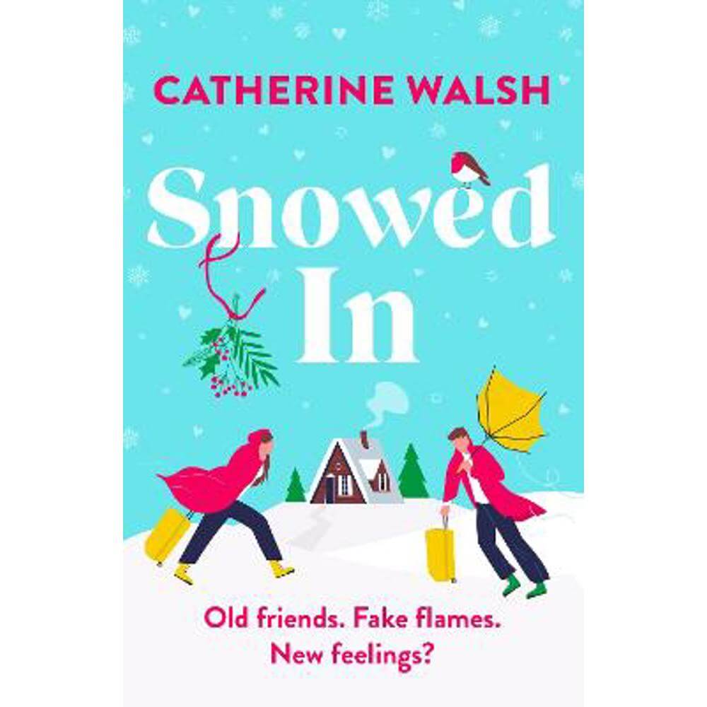 Snowed In: A completely hilarious fake dating, forced proximity romantic comedy (Paperback) - Catherine Walsh